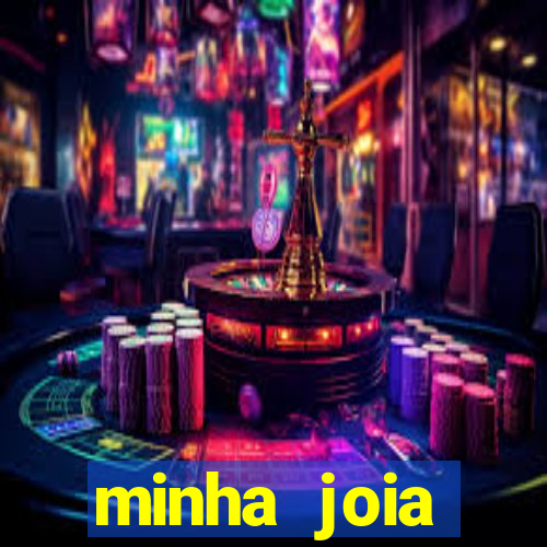 minha joia significado minha joia giria